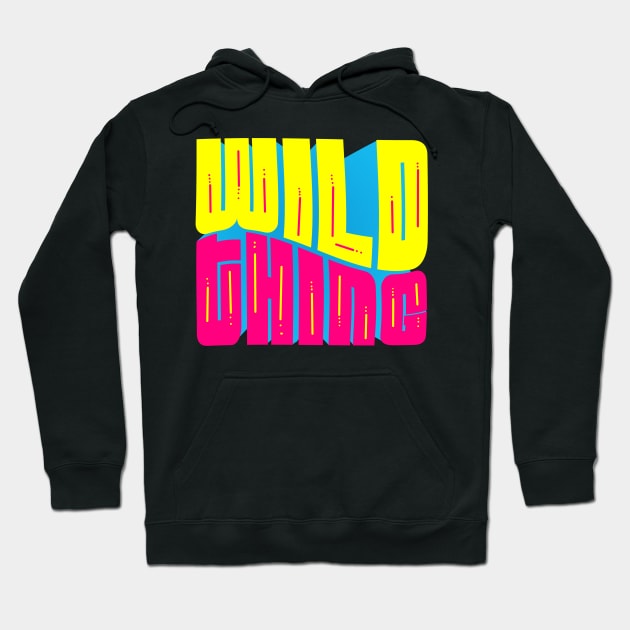 You are a wild thing Hoodie by monicasareen